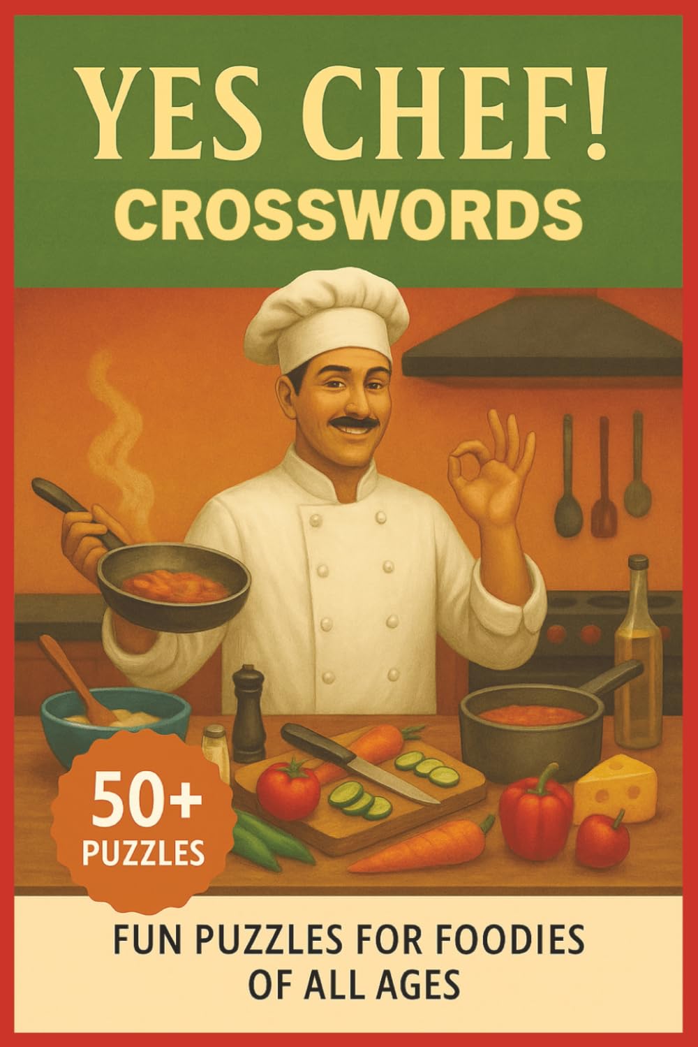Yes Chef! Crossword Puzzle Book: Fun Culinary Puzzles for Foodies, Home Cooks, and Kitchen Pros (NatureMind Word Search Series)