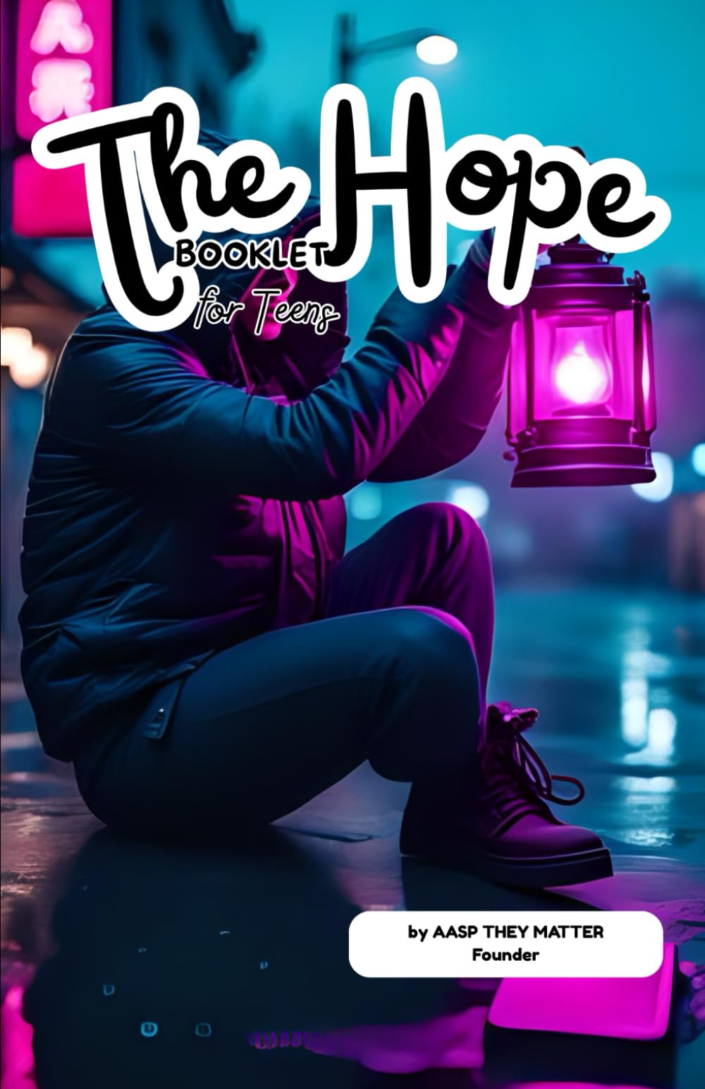 THE HOPE BOOKLET FOR TEENS: A Guide to Finding Purpose, Building Confidence, and Believing You Matter