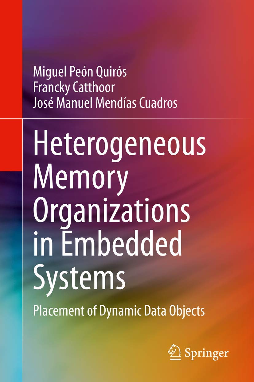 Heterogeneous Memory Organizations in Embedded Systems: Placement of Dynamic Data Objects      1st ed. 2020 Edition
