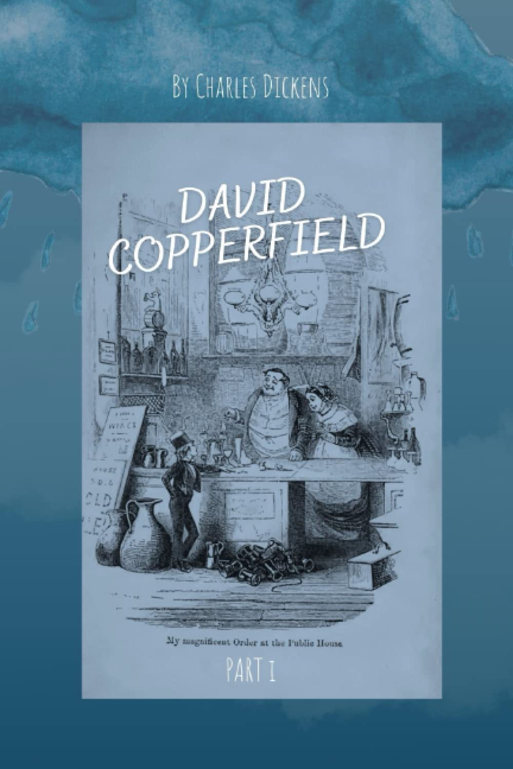DAVID COPPERFIELD: Part 1 : with original illustrations