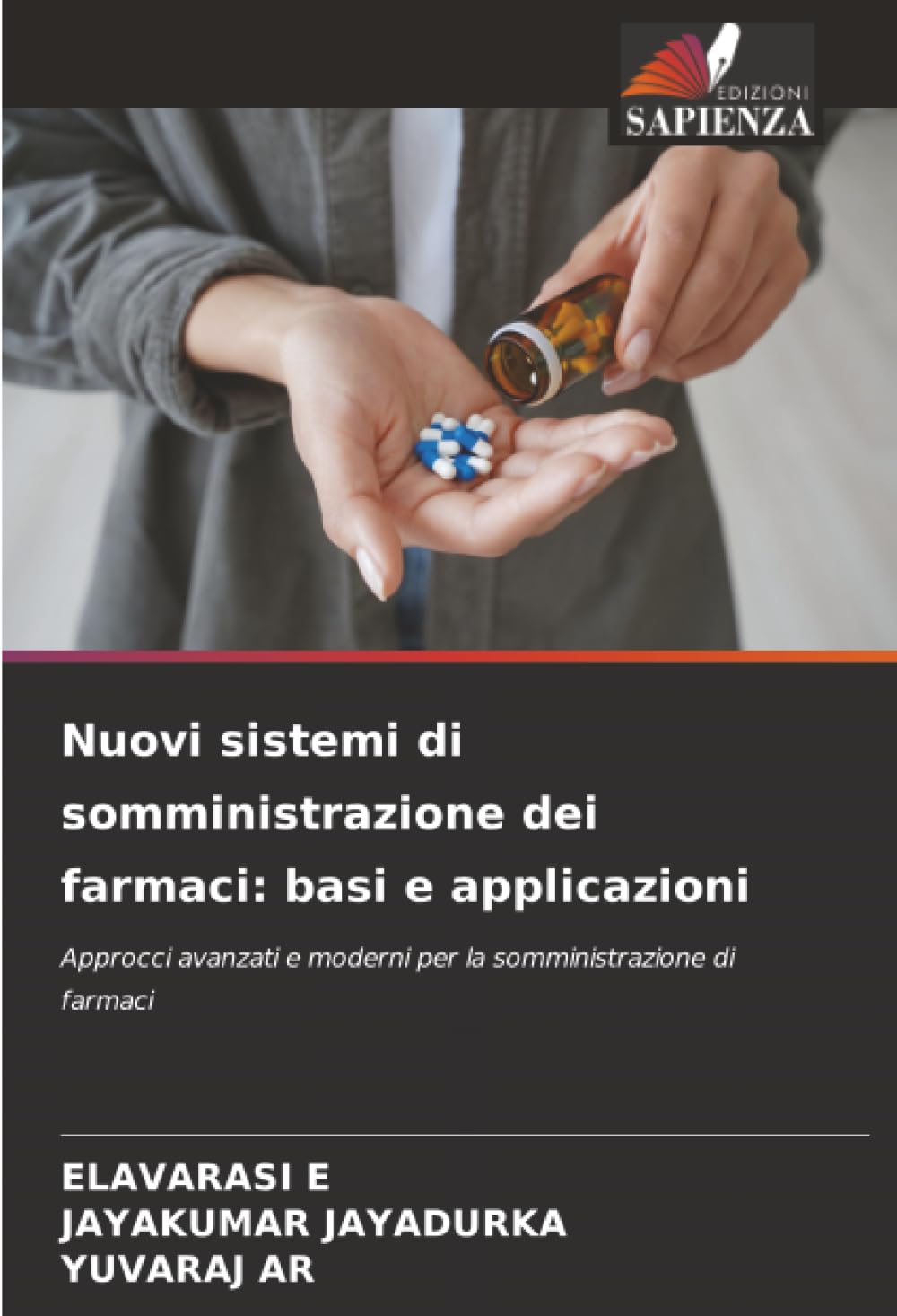 Nuovi sistemi di somministrazione dei farmaci: basi e applicazioni: Approcci avanzati e moderni per la somministrazione di farmaci