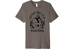 Support Your Local Whorehouse: A Premium T-Shirt for Humor Enthusiasts
