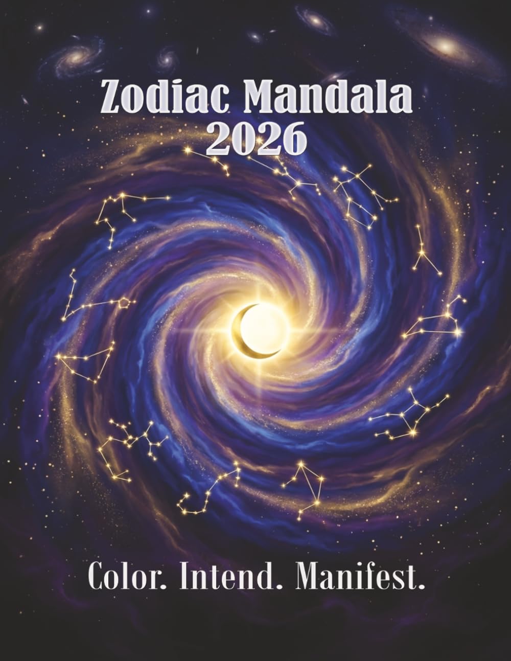 Zodiac Mandala 2026: Astrology Coloring Book for Adults — 12 Zodiac Sign Mandalas with Horoscope Forecasts & Manifestation Rituals: Stress Relief & ... Horoscope | Single-Sided Pages | 8.5 x 11 in
