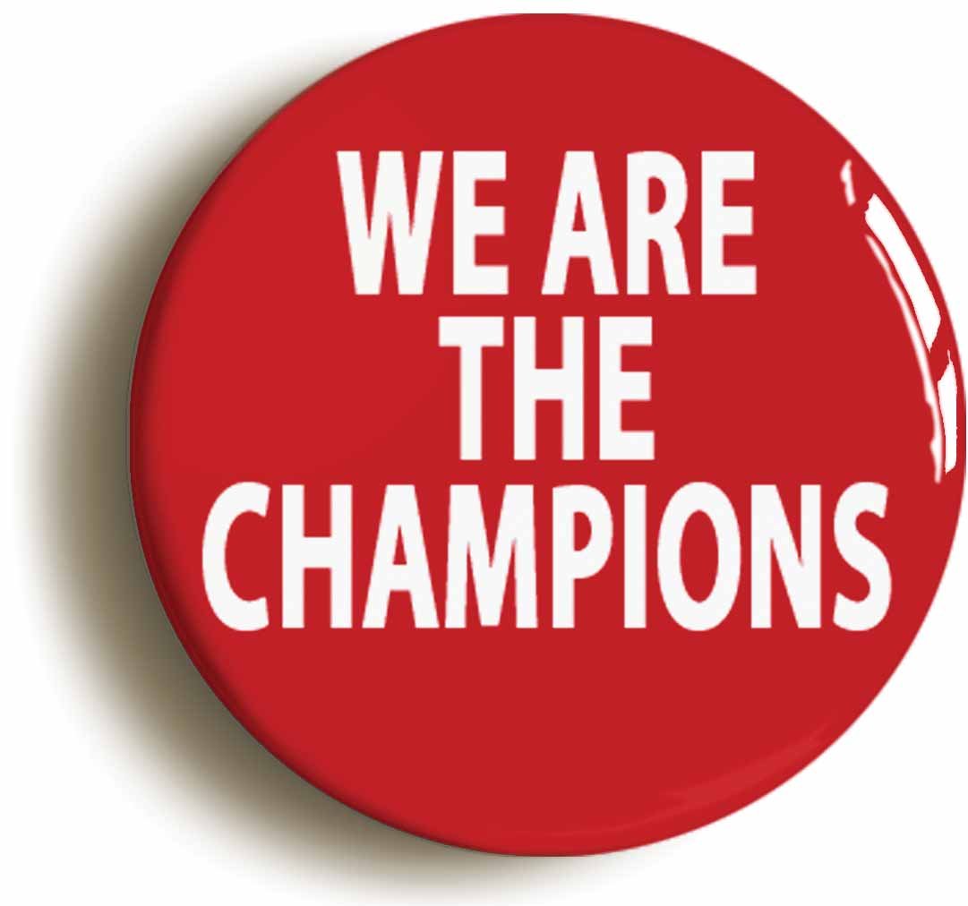 We Are The Champions Fridge Magnet (Circular 2inch / 50mm Diameter)