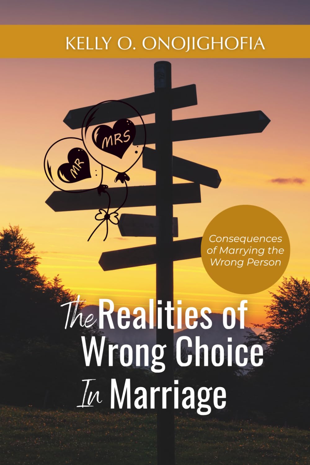 The Realities of Wrong Choice in Marriage: Consequences of marrying the wrong person
