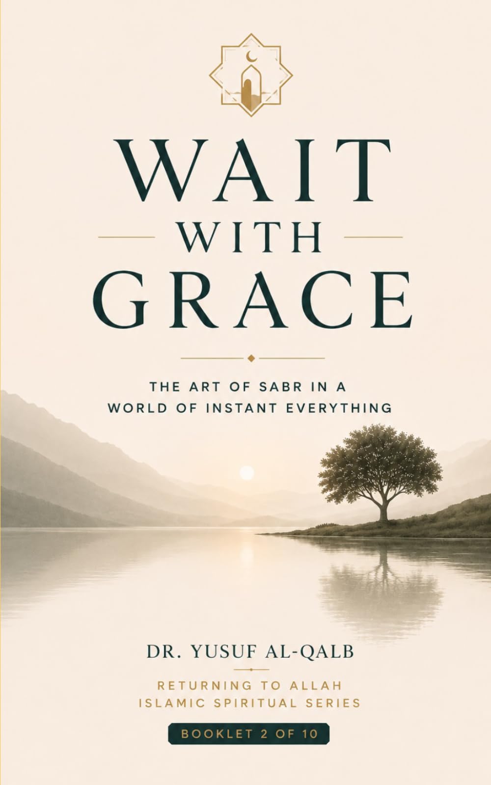 WAIT WITH GRACE: The Art of Sabr in a World of Instant Everything (Returning to Allah Islamic Spiritual Series)