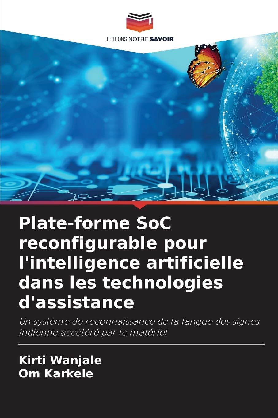 Plate-forme SoC reconfigurable pour l'intelligence artificielle dans les technologies d'assistance: Un système de reconnaissance de la langue des signes indienne accéléré par le matériel