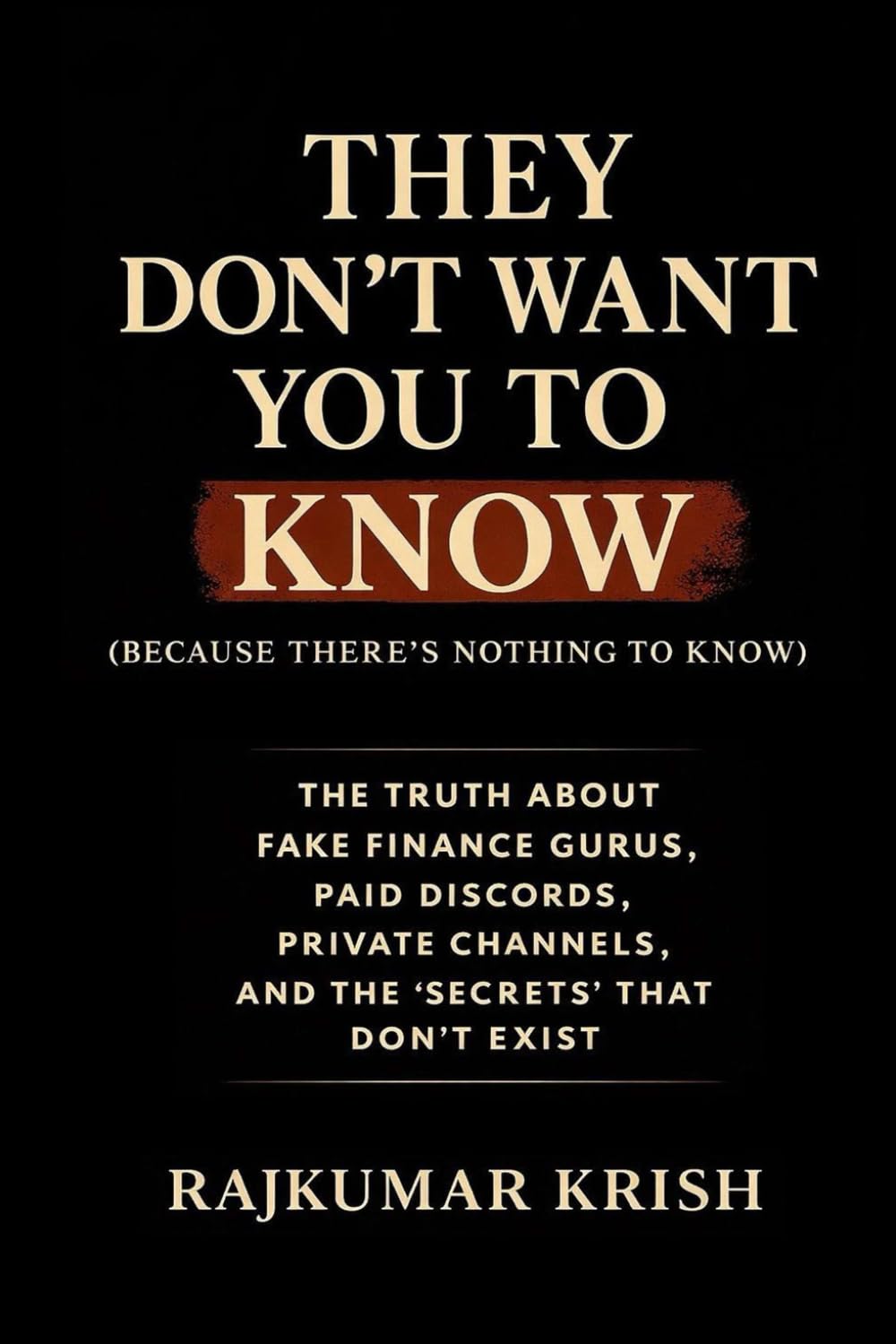 They Don’t Want You to Know (Because There’s Nothing to Know): 3 (10 Things to Master Before)