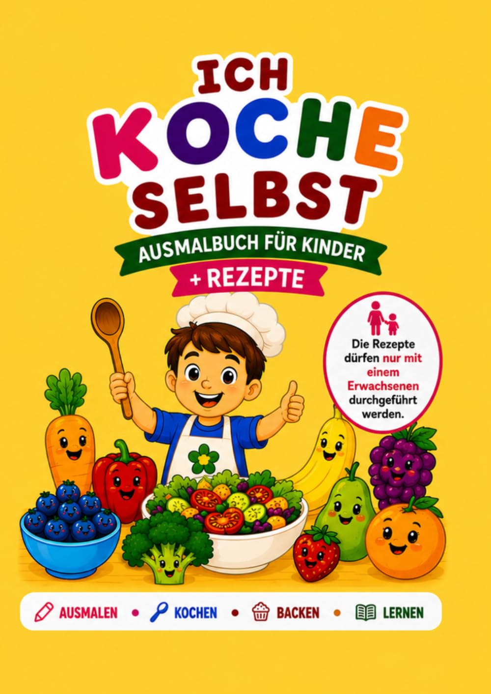 ICH KOCHE SELBST: AUSMALBUCH FÜR KINDER + REZEPTE
