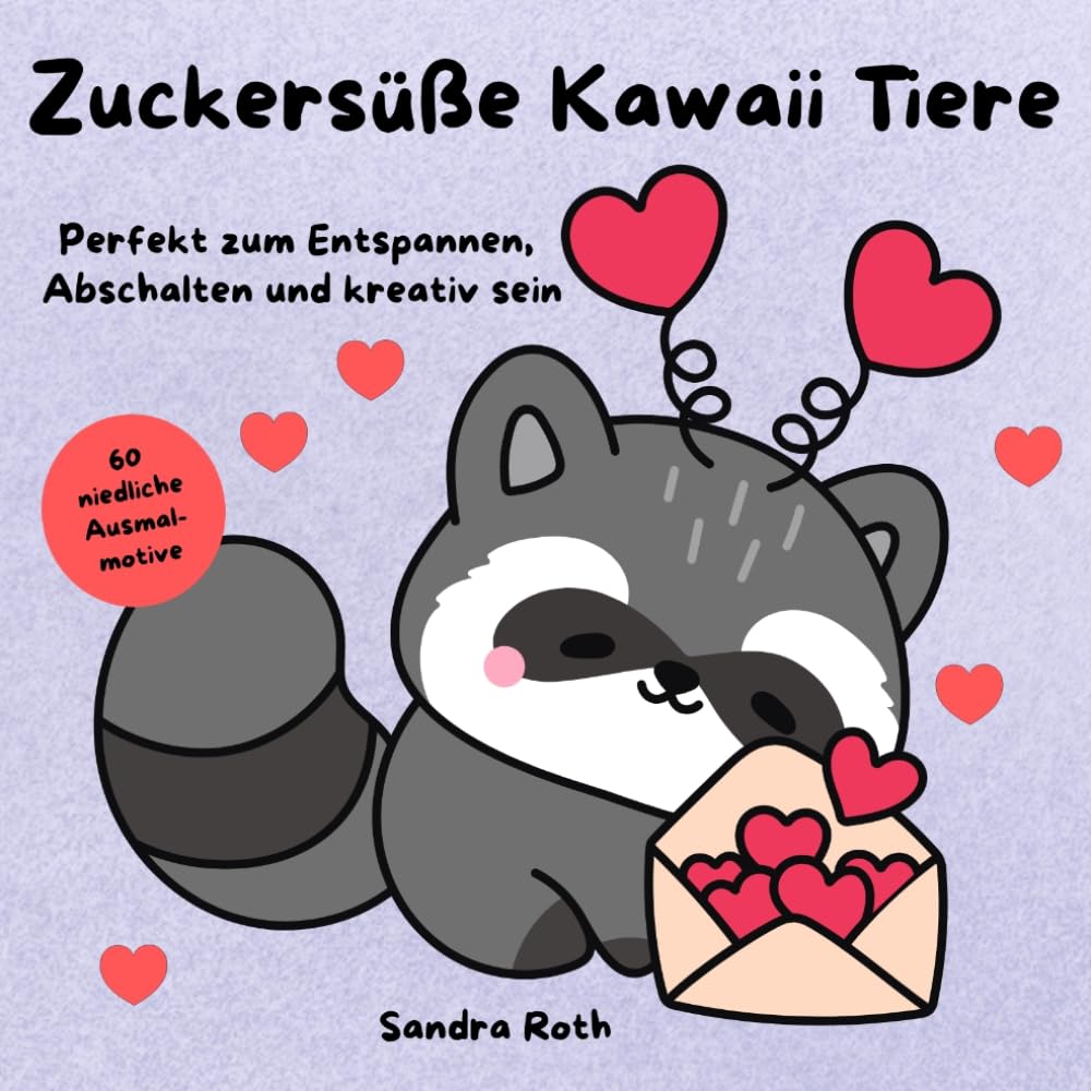 Zuckersüße Kawaii Tiere - 60 niedliche Ausmalmotive: Perfekt zum Entspannen, Abschalten und kreativ sein