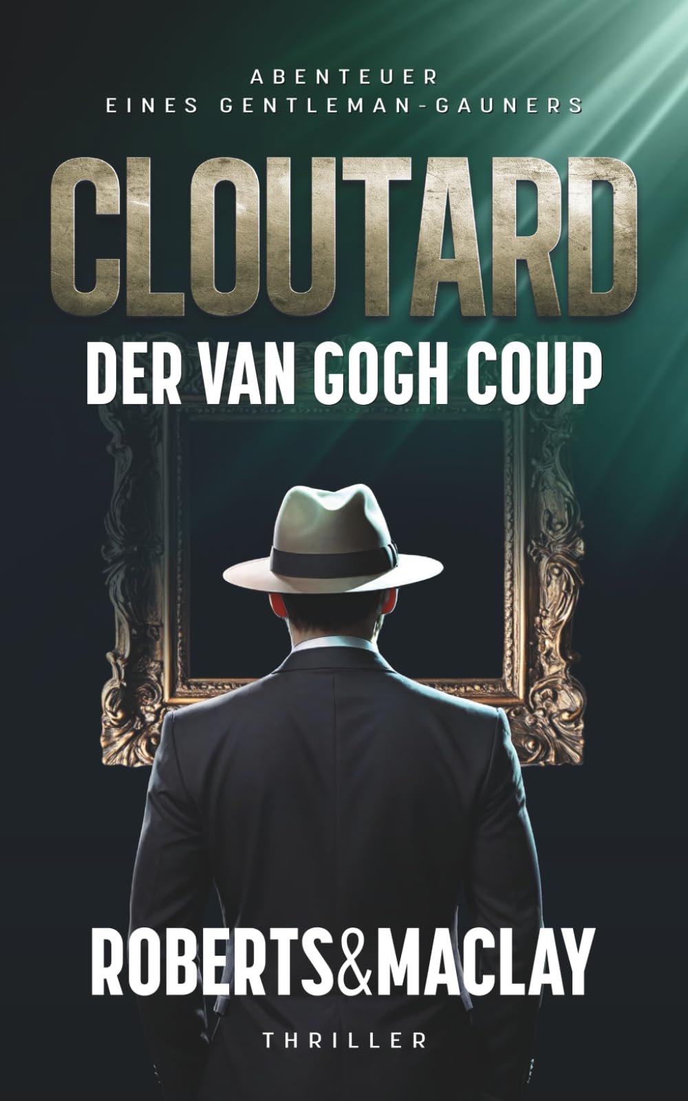 Cloutard: Der Van Gogh Coup (Abenteuer eines Gentleman-Gauners, Band 4)