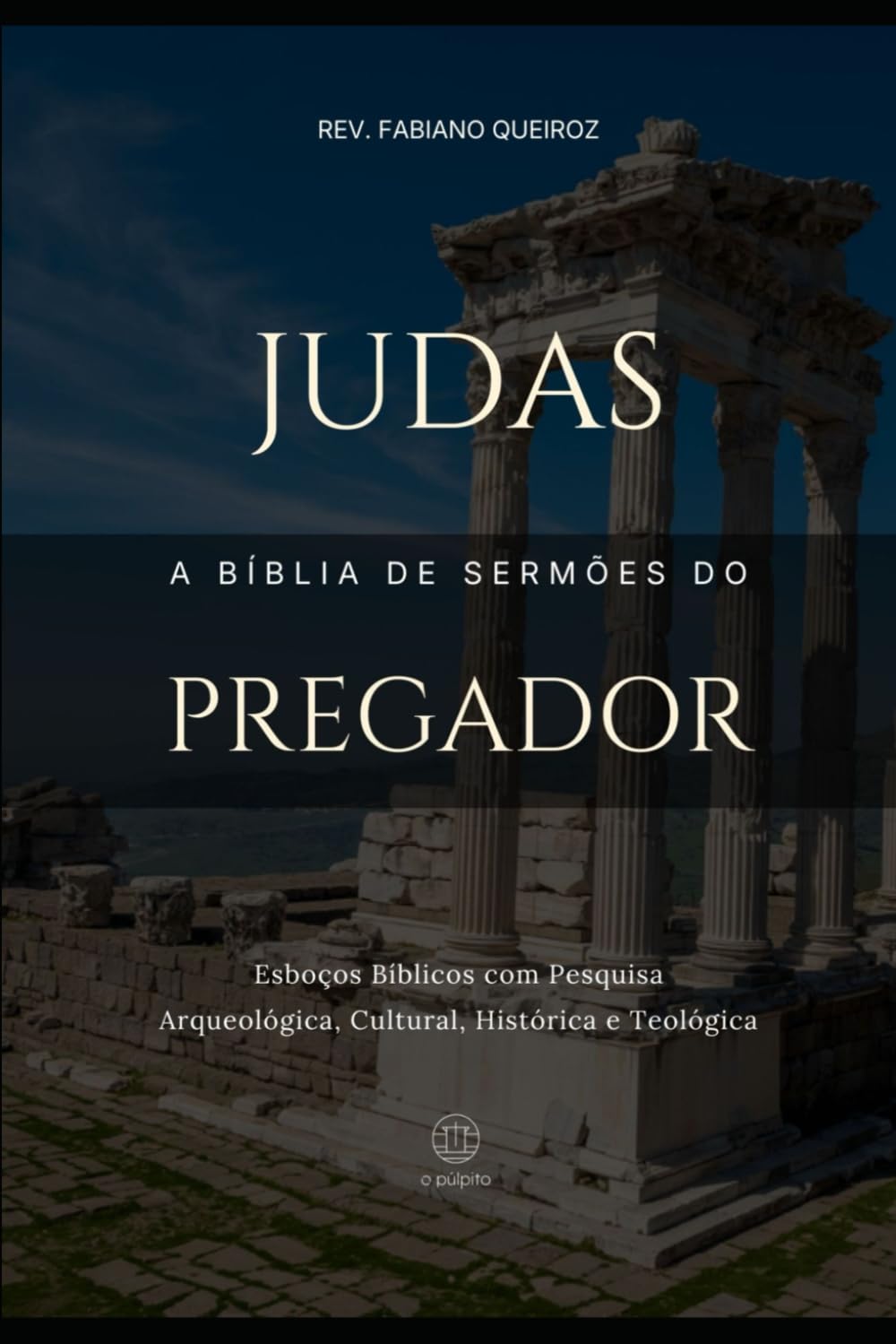Judas: A Bíblia de Sermões do Pregador: Esboços Bíblicos para Pregação Expositiva e Estudo Bíblico (Epistolas Gerais)