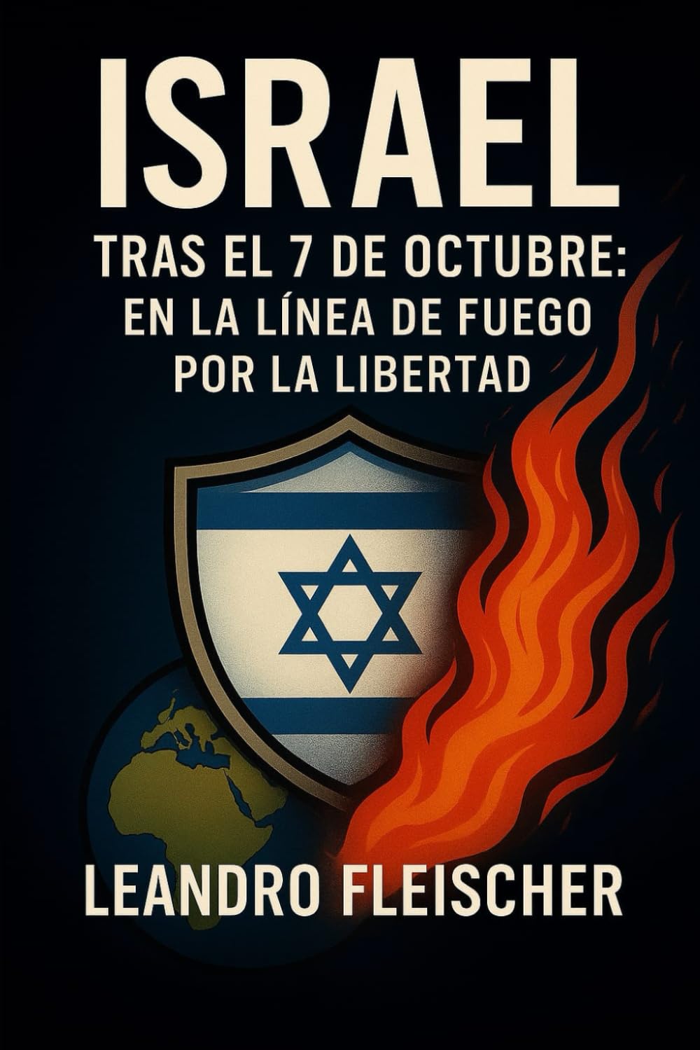 Israel tras el 7 de Octubre: en la línea de fuego por la libertad