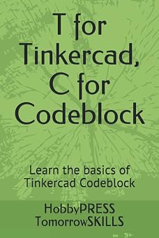 T for Tinkercad, C for Codeblock: Learn the basics of Tinkercad Codeblock