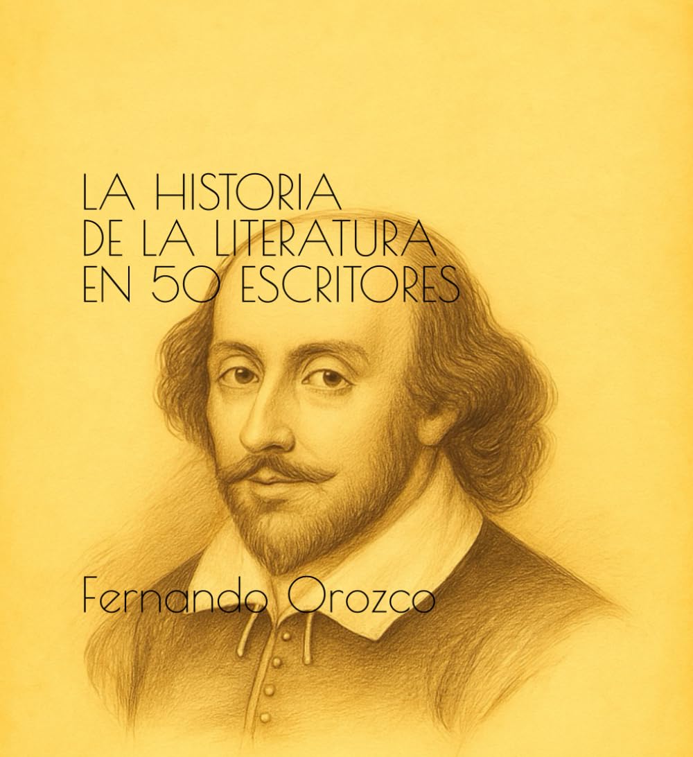 La historia de la literatura en 50 escritores (Spanish Edition)