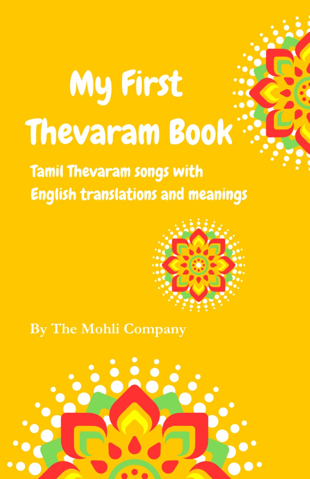 My First Thevaram Book: Tamil Thevaram songs with English translations and meanings