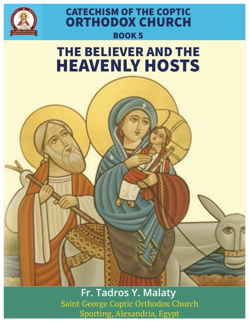 Catechism of the Coptic Orthodox Church - Volume 2 Book 5: The Believer and the Heavenly Hosts