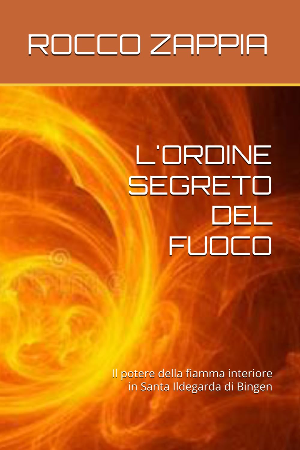 L'ORDINE SEGRETO DEL FUOCO: Il potere della fiamma interiore in Santa Ildegarda di Bingen