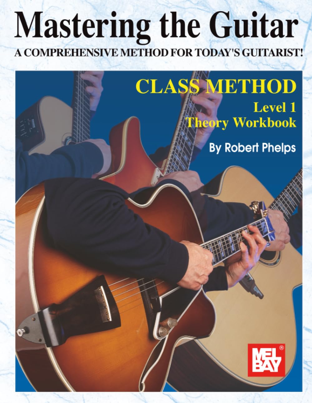 Mastering the Guitar Class Method, Level 1 Theory Workbook: A Comprehensive Method for Today's Guitarist!