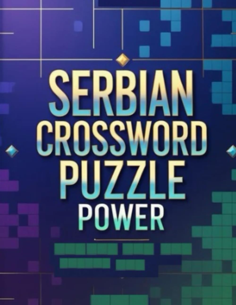 SERBIAN CROSSWORD PUZZLE POWER: Challenging Serbian Crosswords on Songs, History & Cultural Heritage