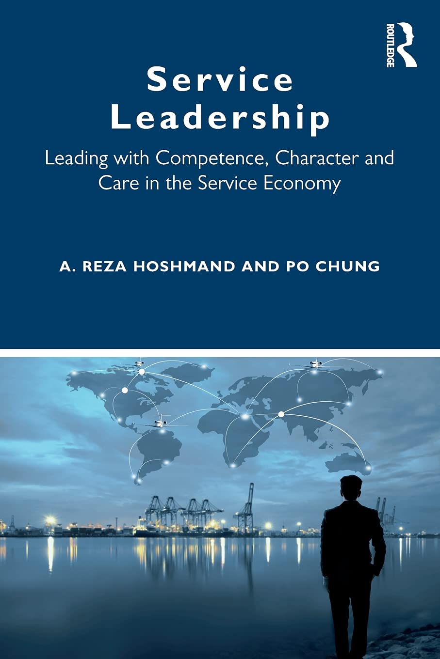 Service Leadership: Leading with Competence, Character and Care in the Service Economy