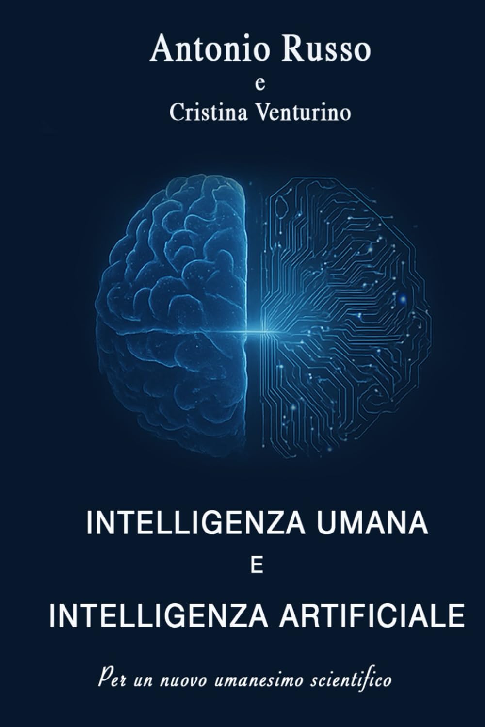 Intelligenza umana e intelligenza artificiale: Dialogo tra due intelligenze per un nuovo umanesimo scientifico