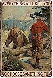 JIUFOTK Everything Will Kill You Metal Sign Vintage Farm Decor Hunter Hunting Tin Poster Home Club W