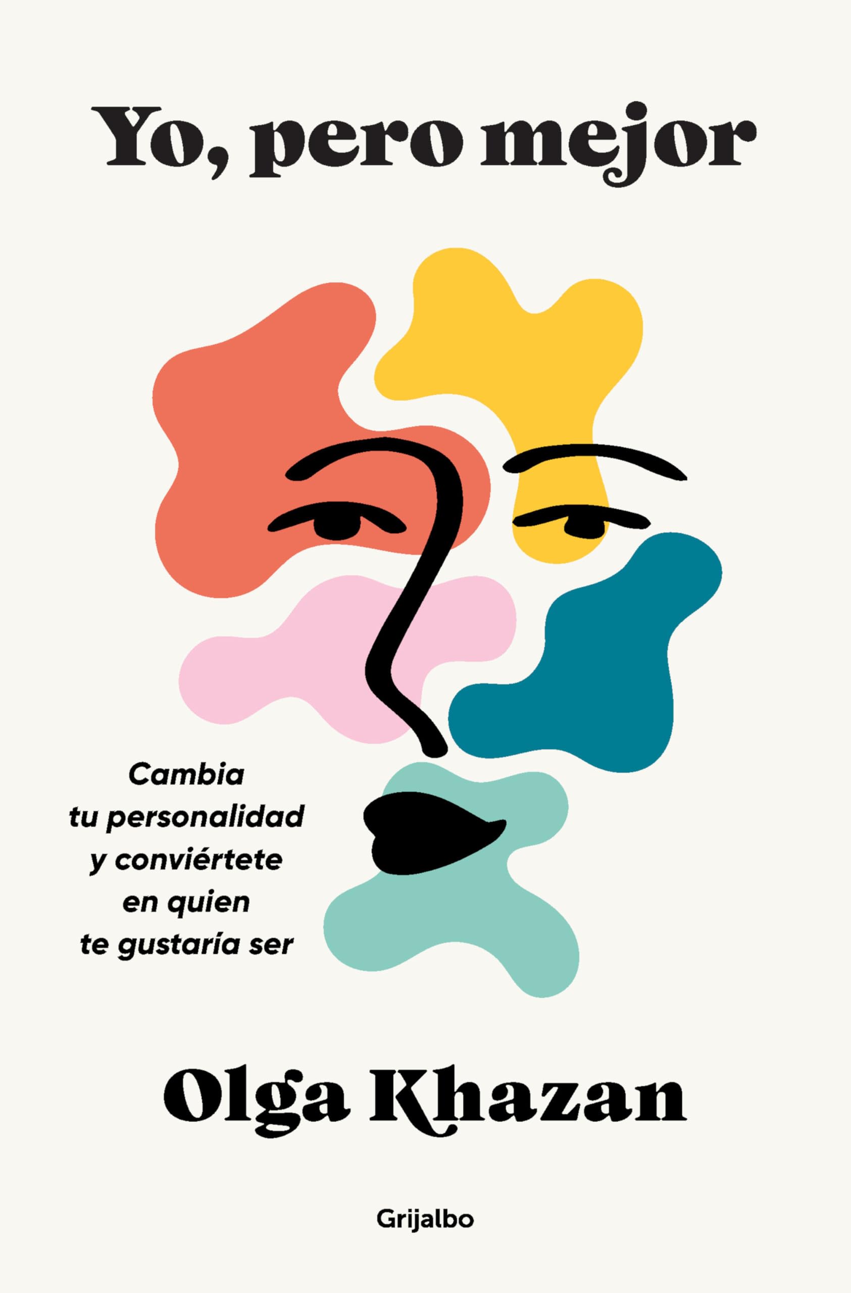 Yo, Pero Mejor. Cambia Tu Personalidad Y Conviértete En Quien Te Gustaría Ser / Me, But Better. the Science and Promise of Personality Change (Psicología)