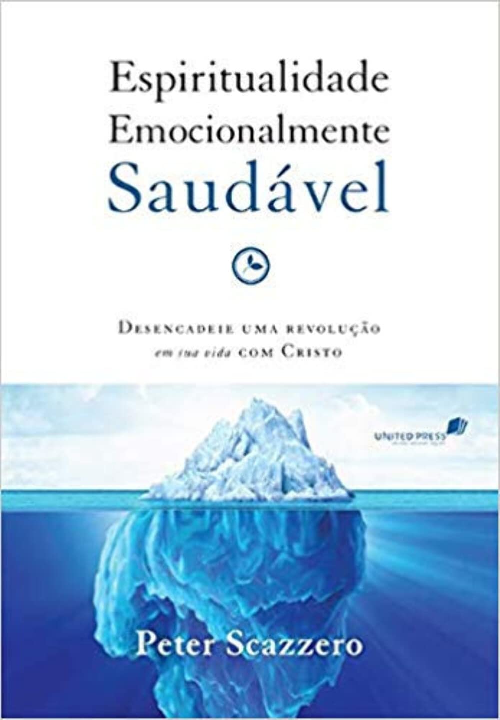 ESPIRITUALIDADE EMOCIONALMENTE SAUDÁVEL: Desencadeie uma revolução em sua vida com Cristo