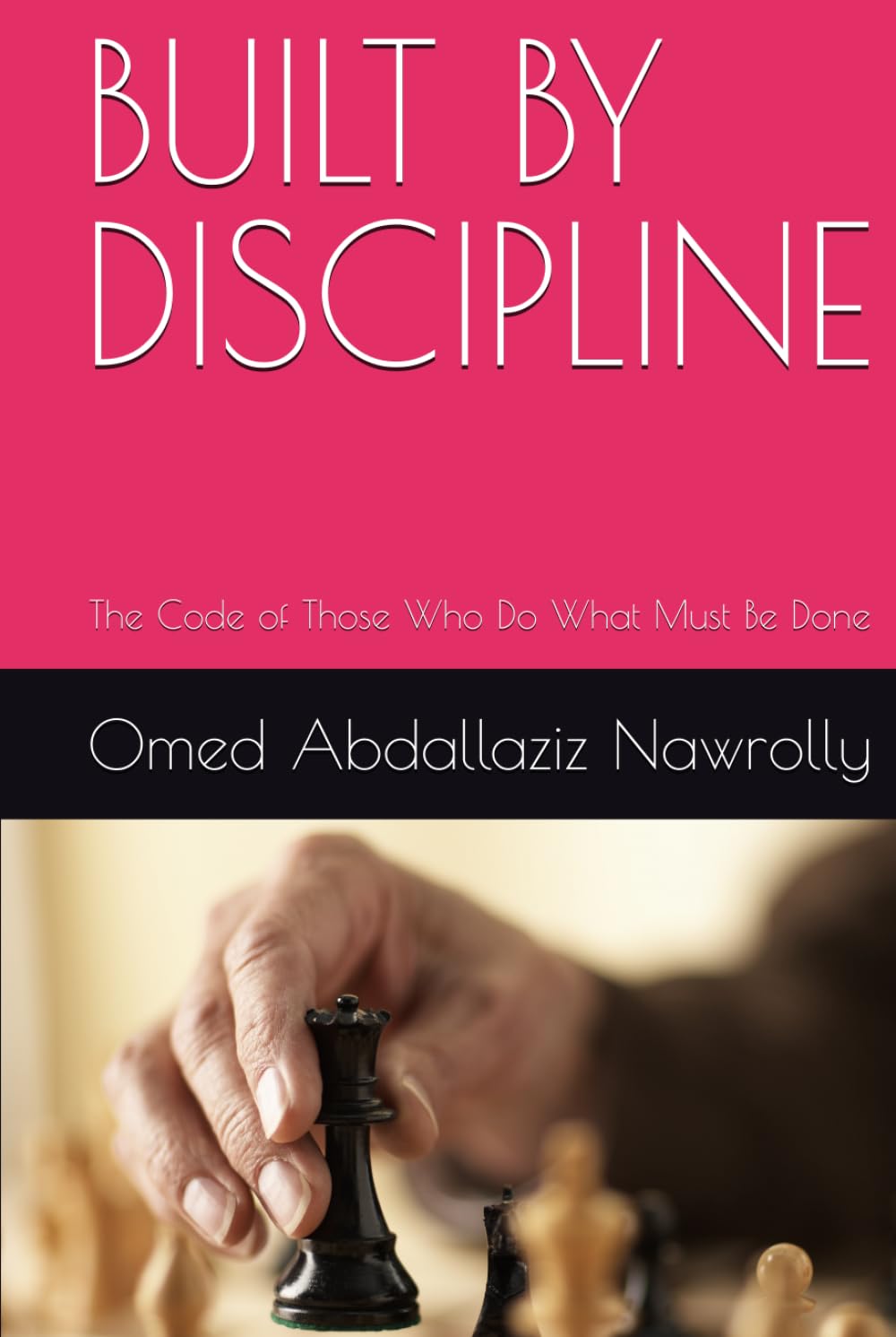 BUILT BY DISCIPLINE: The Code of Those Who Do What Must Be Done