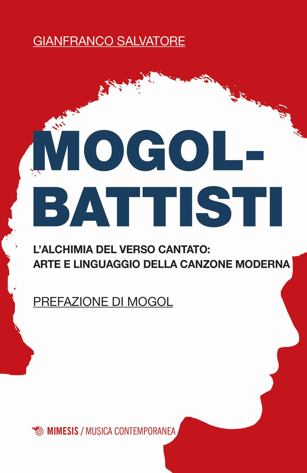 Mogol-Battisti. L'alchimia Del Verso Cantato. Arte E Linguaggio Della Canzone Moderna - 4