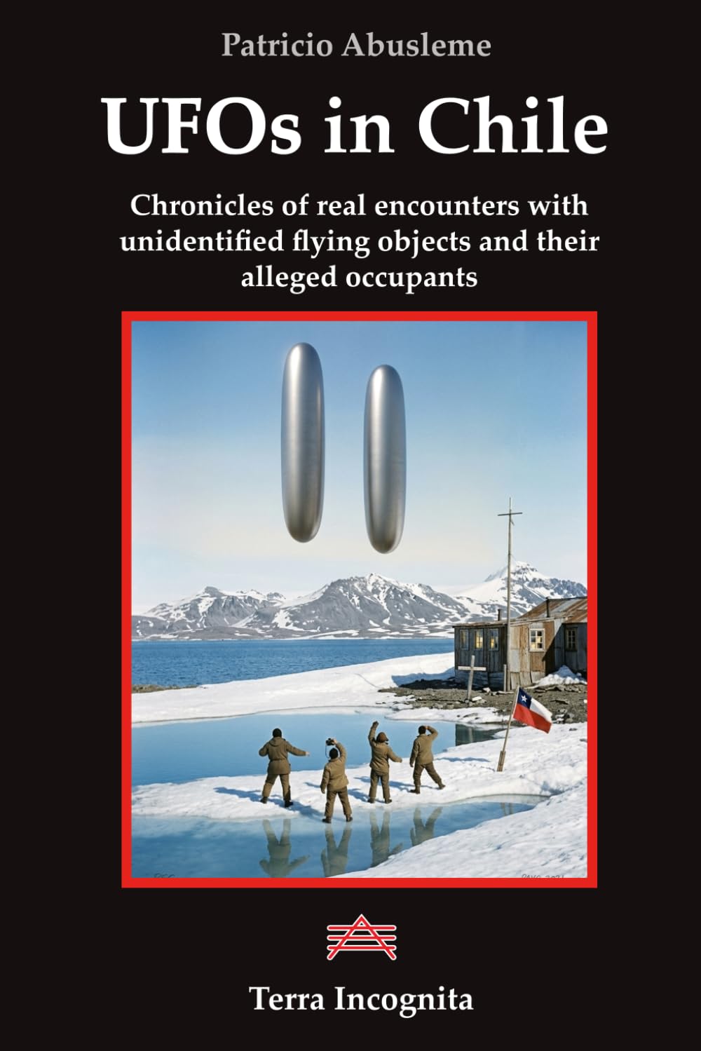UFOs in Chile: Chronicles of real encounters with unidentified flying objects and their alleged occupants