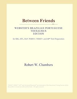 Between Friends (Webster's Brazilian Portuguese Thesaurus Edition)