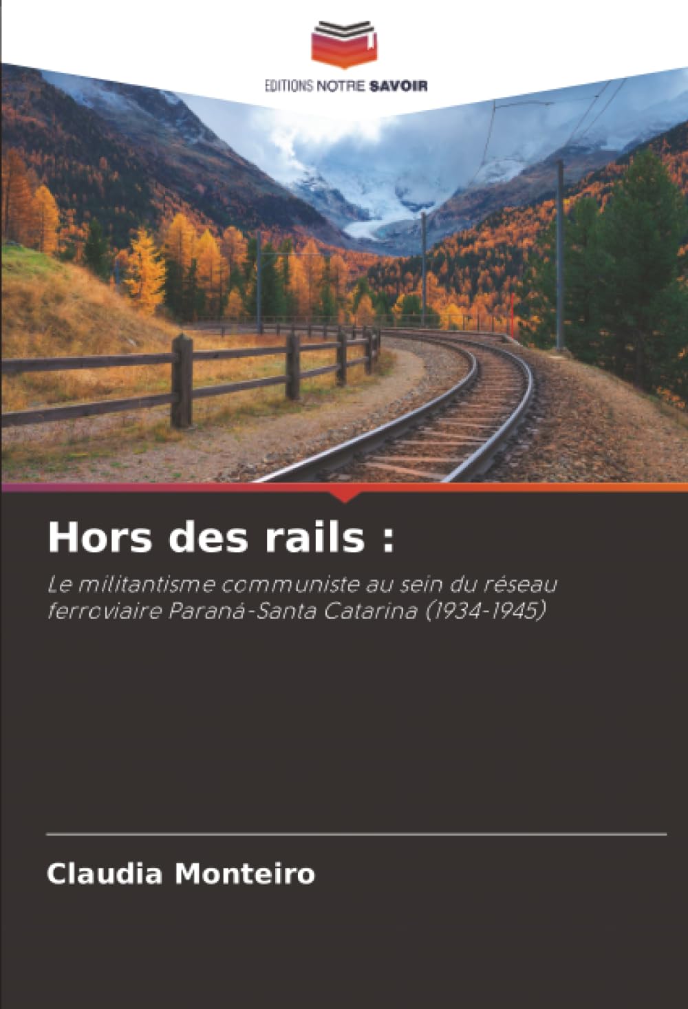 Hors des rails :: Le militantisme communiste au sein du réseau ferroviaire Paraná-Santa Catarina (1934-1945)