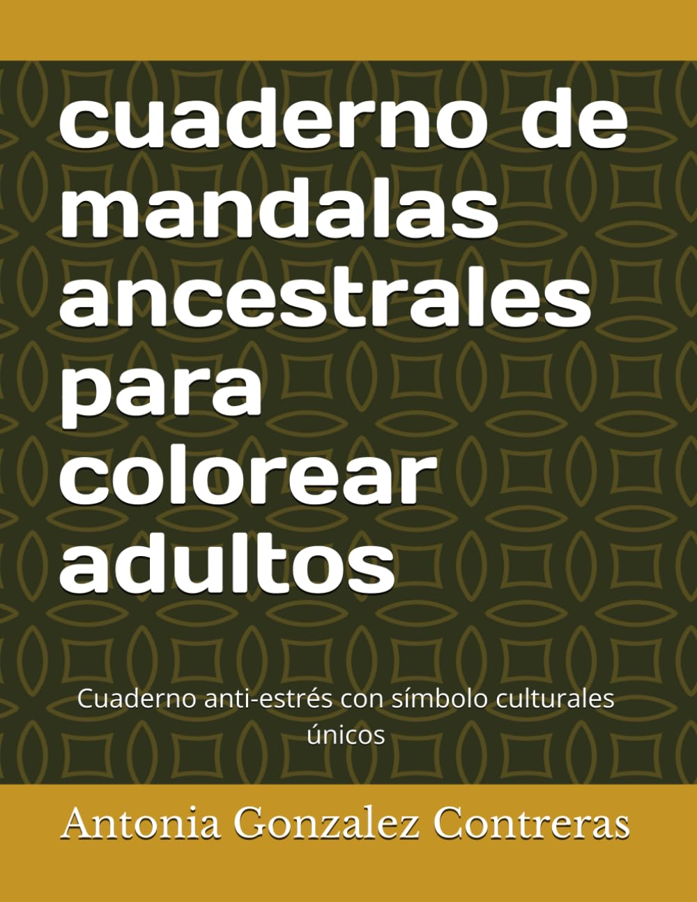 cuaderno de mandalas ancestrales para colorear adultos: Cuaderno anti-estrés con símbolo culturales únicos