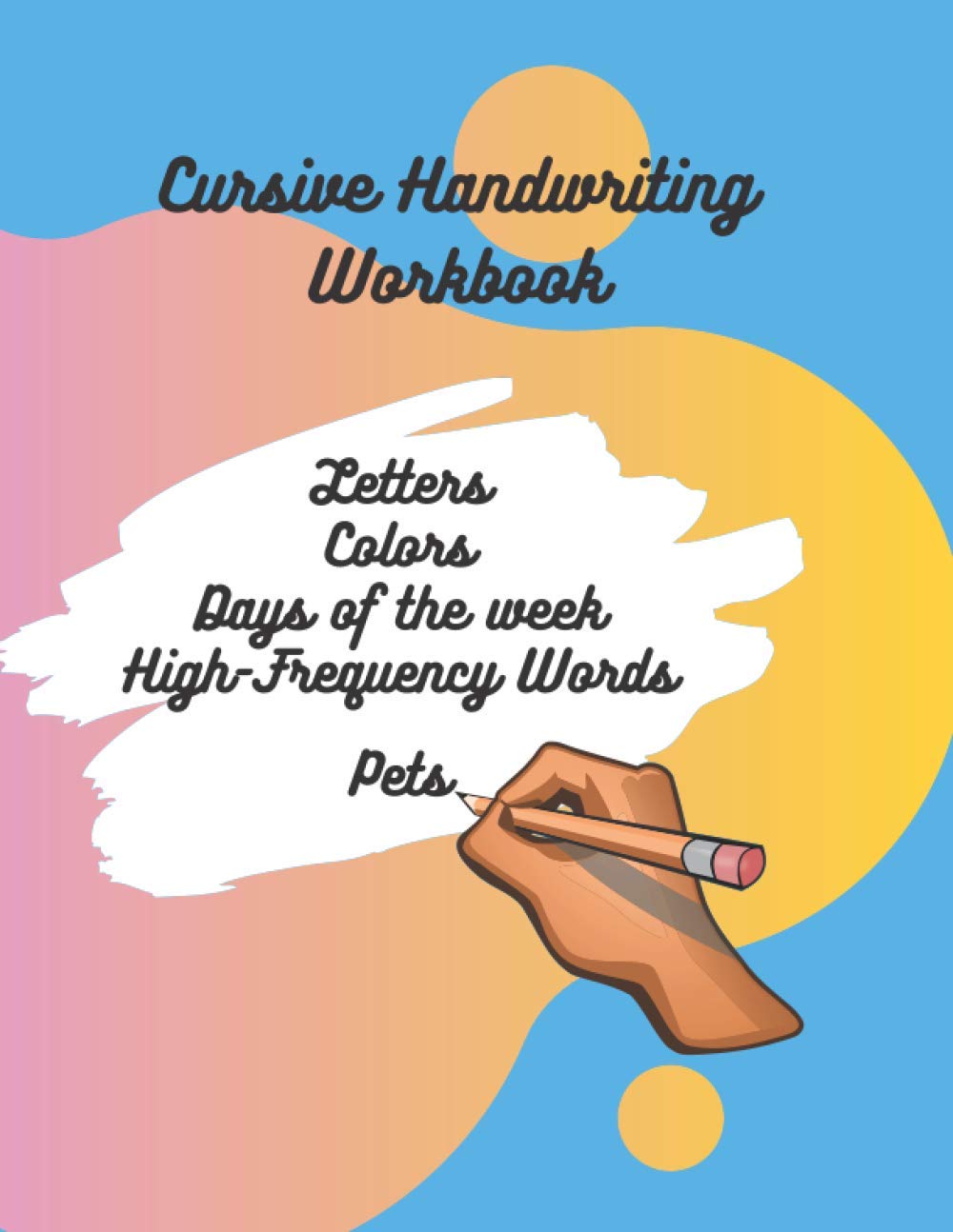 Cursive Handwriting Workbook: Writing Letters, Words, Colors, High-Frequency Words
