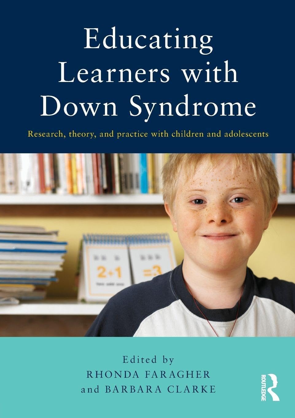 Educating Learners with Down Syndrome: Research, theory, and practice with children and adolescents