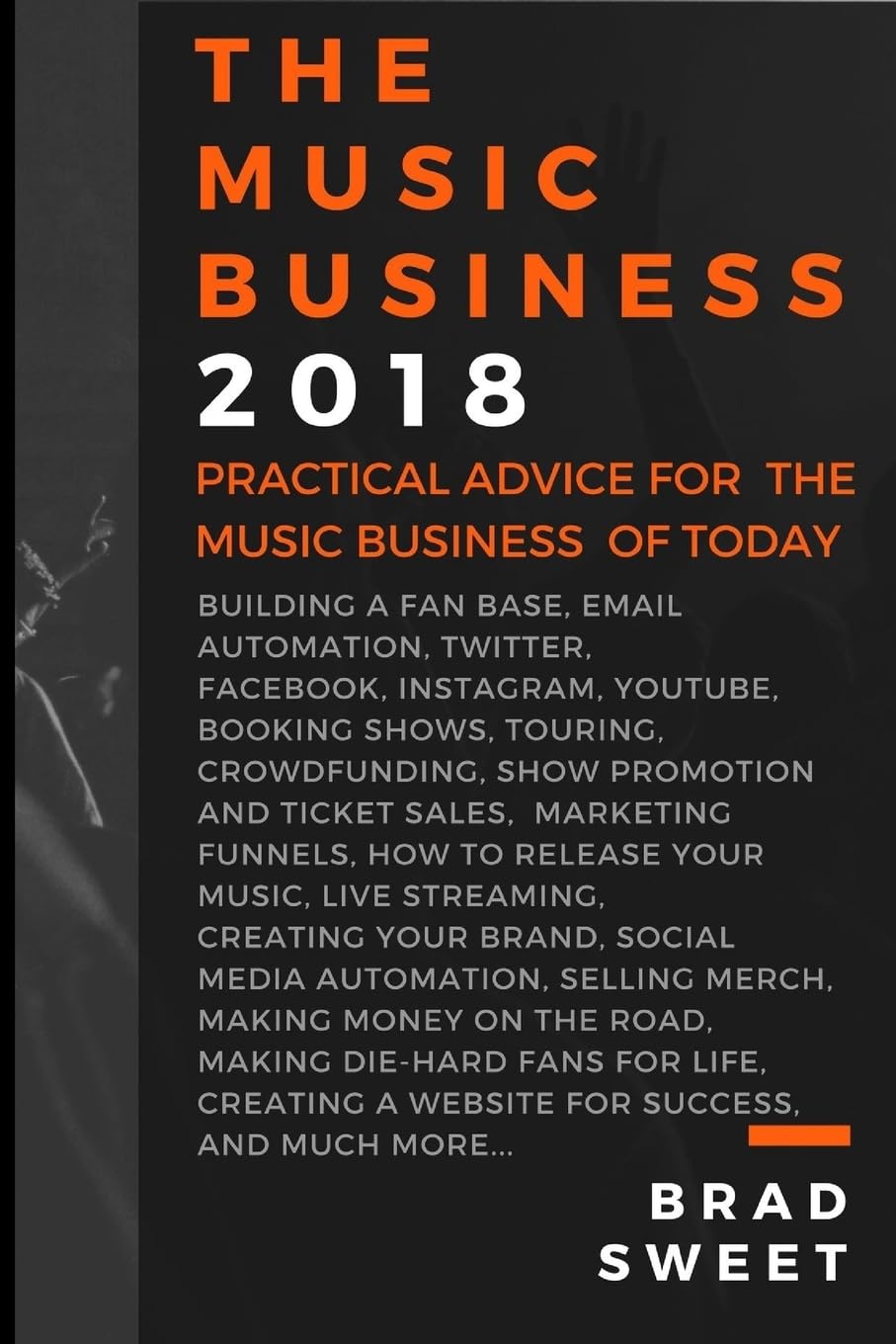 The Music Business 2018: Practical Advice for the Music Business of Today
