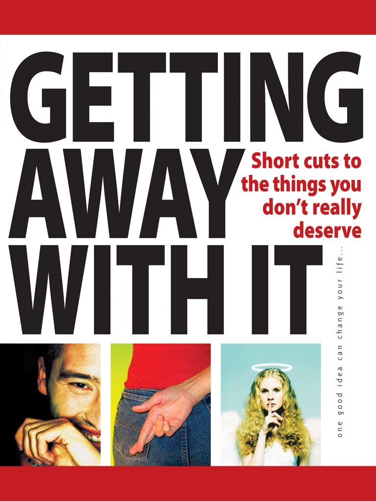 Getting away with it: Short Cuts to the Things You Don't Really Deserve (52 Brilliant Ideas)