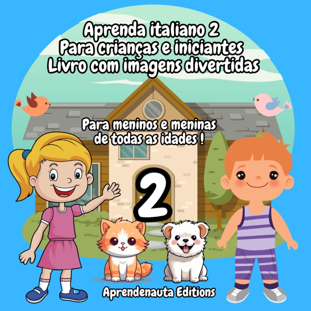 Aprenda italiano 2 para crianças e iniciantes Livro com imagens divertidas: Para meninos e meninas de todas as idades !