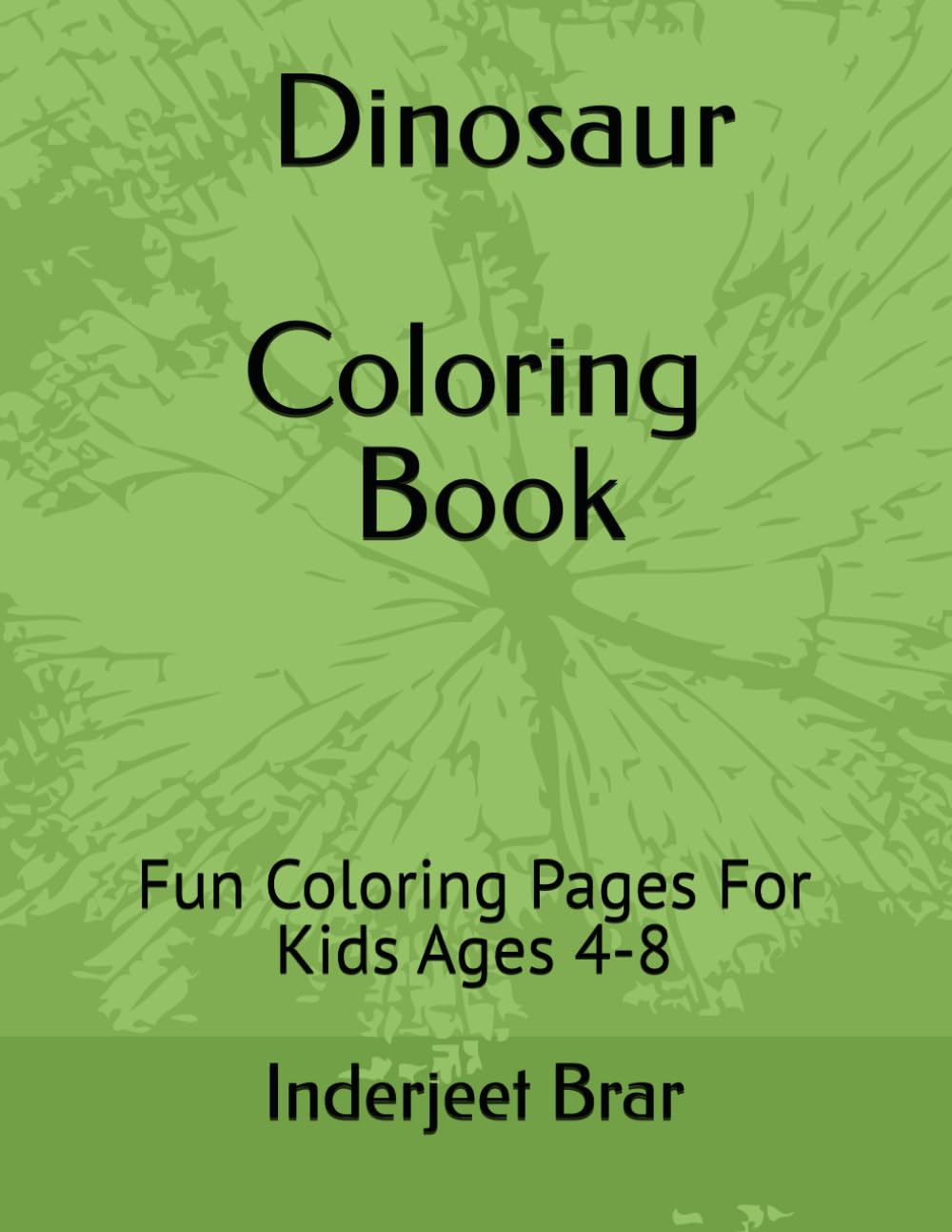 Dinosaur Coloring Book for Kids Ages 4-8 | 24 Fun Pages | Cute Easy Dinosaurs | Toddler Activity Book: Fun Coloring Pages For Kids Ages 4-8