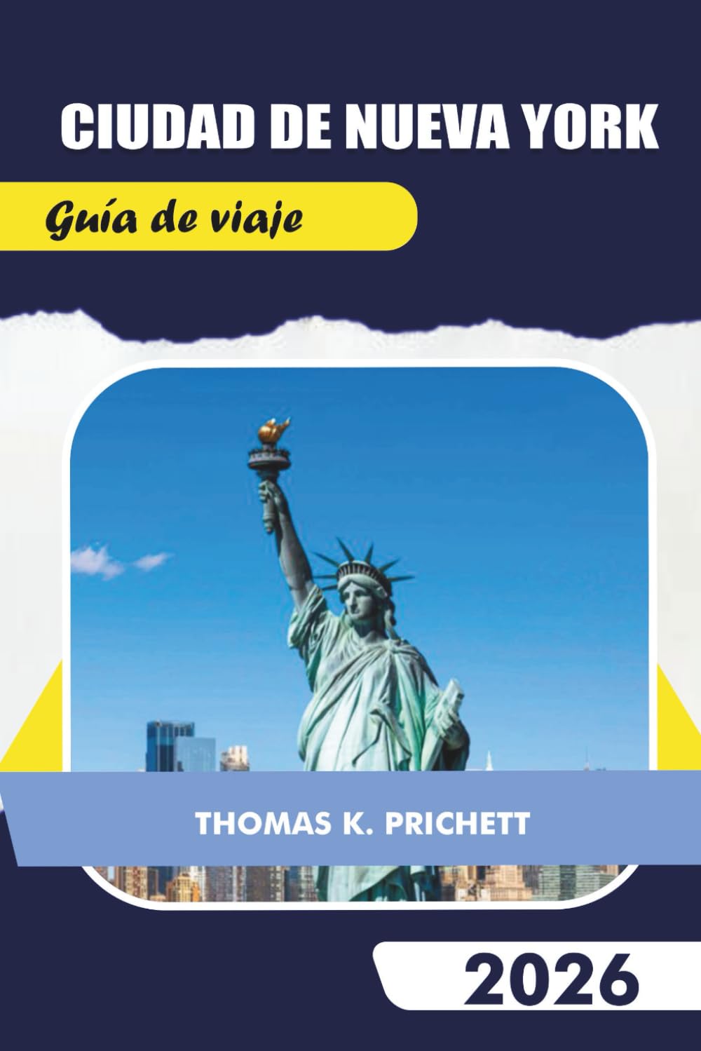 CIUDAD DE NUEVA YORK Guía de viaje 2026: Explora joyas ocultas, las principales atracciones, mapas, secretos locales y itinerarios inolvidables