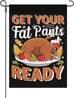Garden Flags get your fat pants ready House Flag Double Sided, Art Yard Flags Double Sided Yard House Flag Double Sided Outdoor Sign get your fat pants ready Small Garden Flag