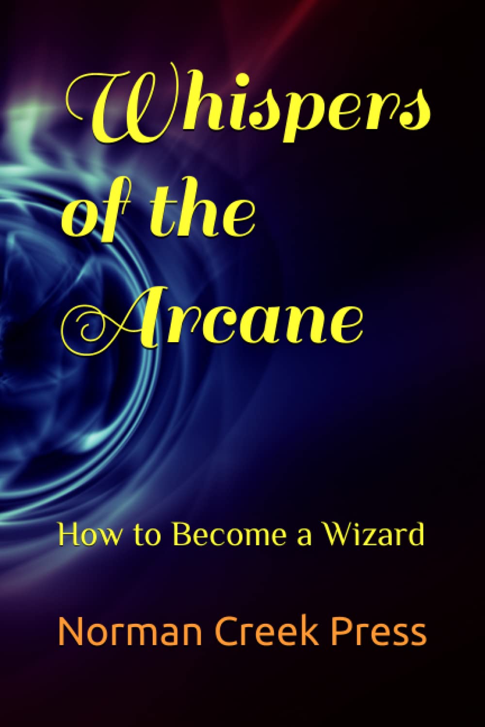 Amazon.com: Whispers of the Arcane: How to Become a Wizard ...