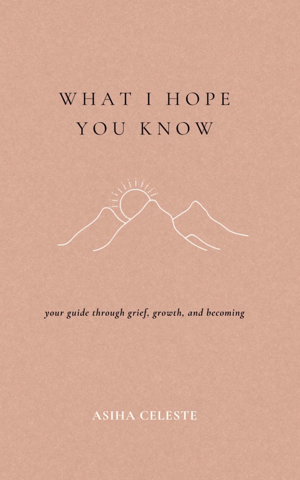 What I Hope You Know