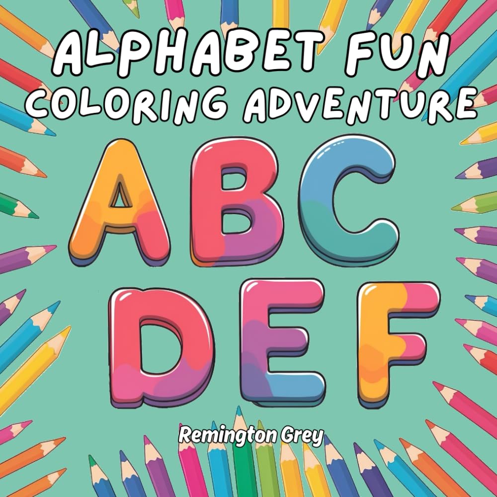 Alphabet Fun Coloring Adventure: A Fun and Educational ABC Coloring Book for Kids of All Ages!