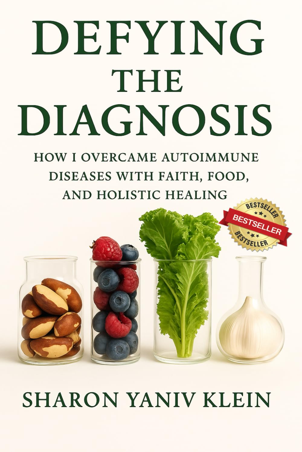 Defying the Diagnosis: How I Overcame Autoimmune Diseases with Faith, Food, and Holistic Healing