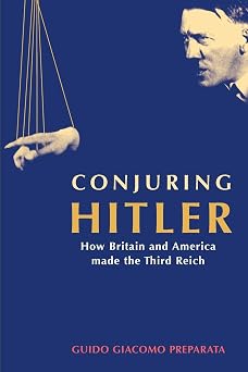 Conjuring Hitler How Britain and America Made the Third Reich