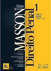 Direito Penal - Parte Geral (arts. 1º a 120) - Vol. 1 - 19ª Edição 2025