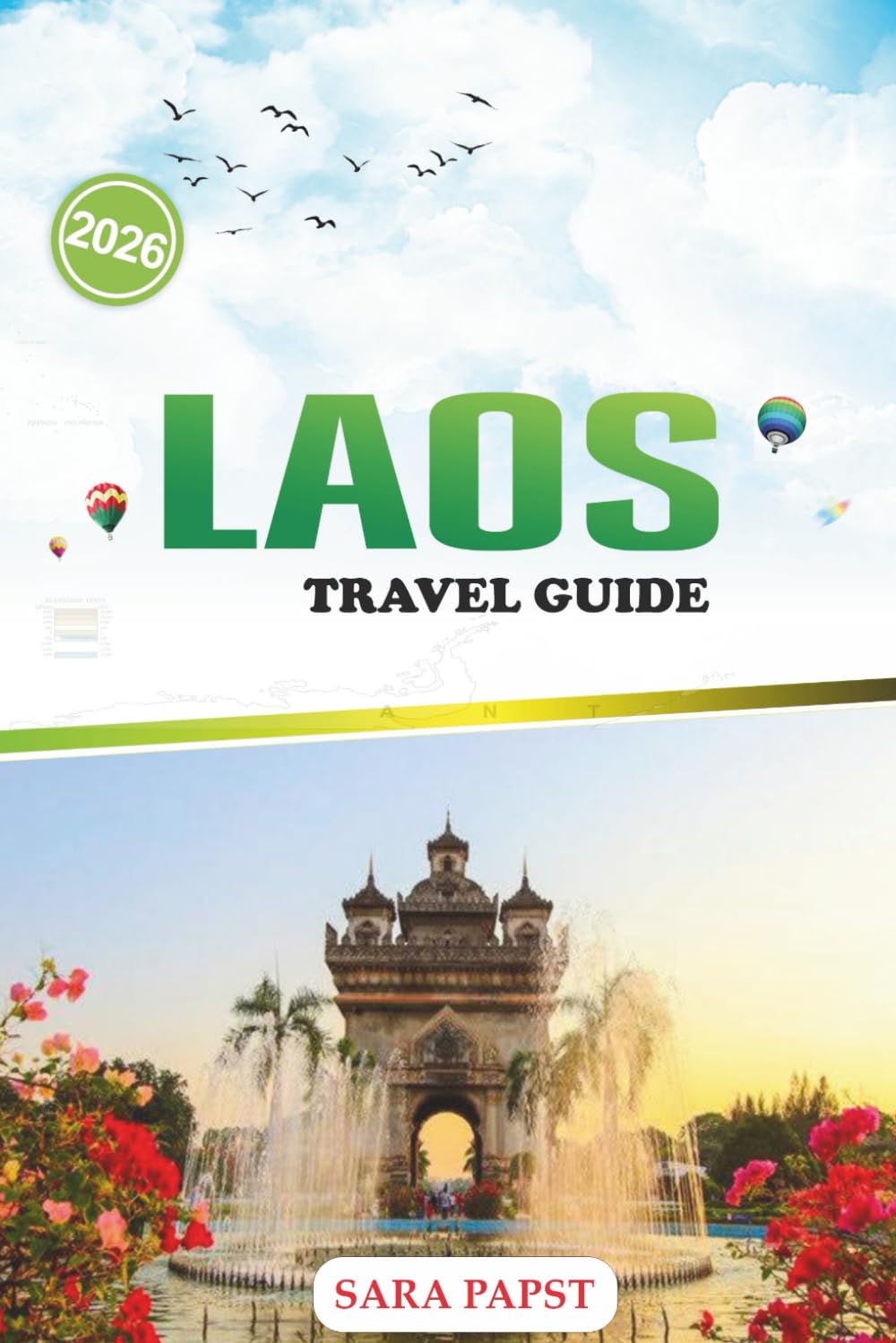 LAOS TRAVEL GUIDE 2026: Explore Southeast Asia Off the Beaten Path: Waterfalls, Karst Peaks, and Serene River Adventures